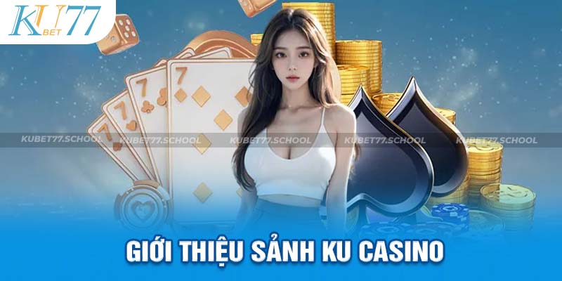 Giới thiệu sảnh game KU casino