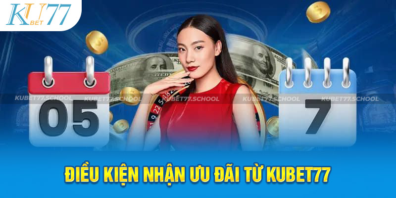 Điều kiện nhận ưu đãi thành công tại Kubet77