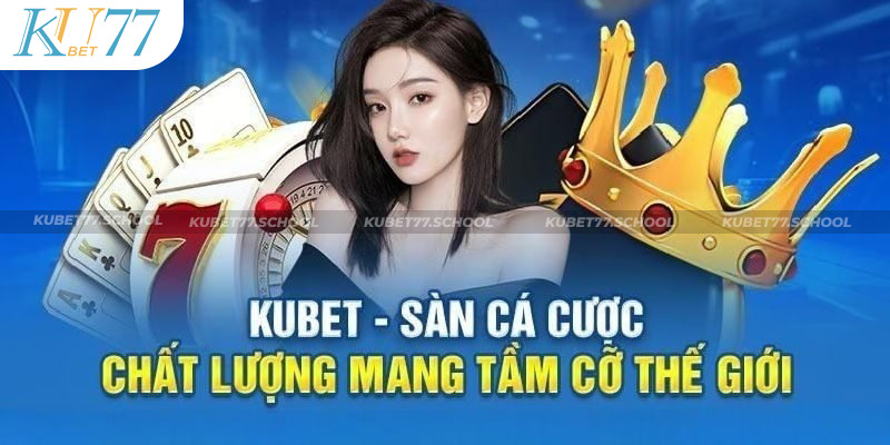 Tổng quan về Kubet77